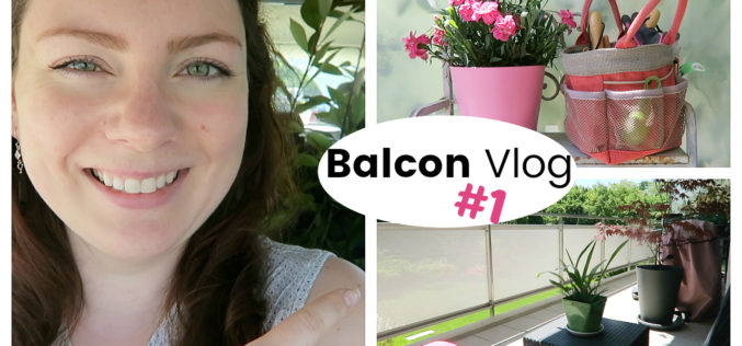 BALCON VLOG – Nettoyage de printemps et shopping buisson en jardinerie