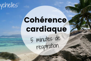 Relaxation – Cohérence cardiaque, 5 minutes pour se calmer | Aux Seychelles